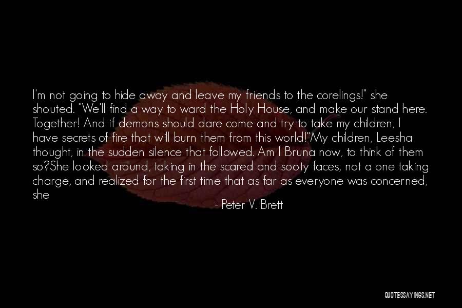 Friends Leave Quotes By Peter V. Brett Friends Leave Quotes By Peter V. Brett