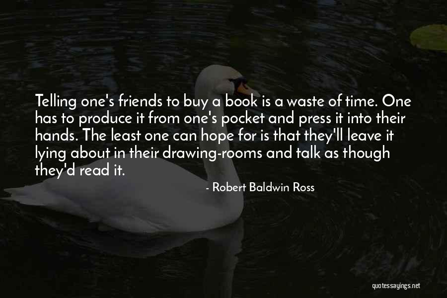 Friends Leave Quotes By Robert Baldwin Ross Friends Leave Quotes By Robert Baldwin Ross