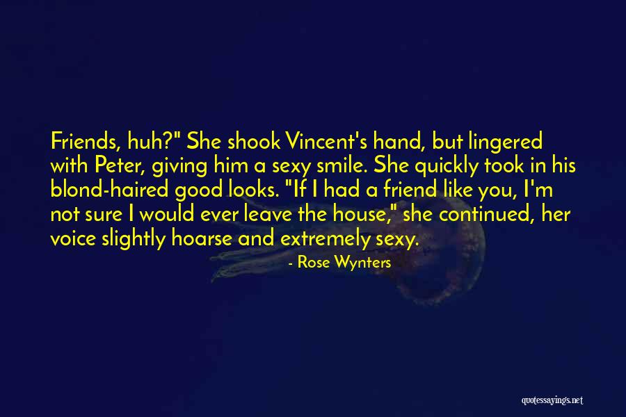 Friends Leave Quotes By Rose Wynters Friends Leave Quotes By Rose Wynters