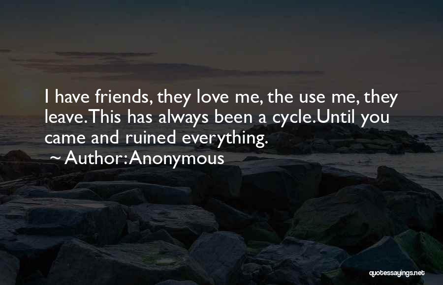 Friends Leave You Alone Quotes By Anonymous