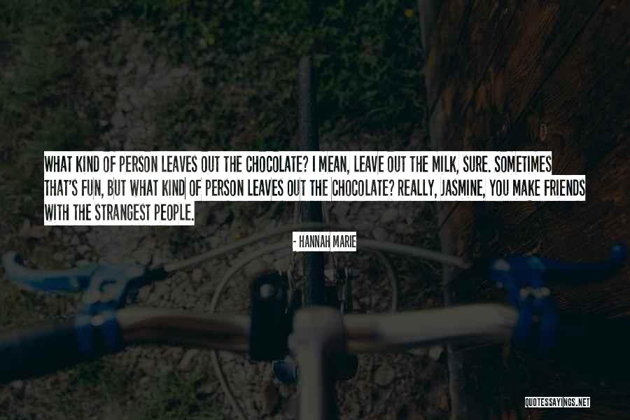 Friends Leave You Quotes By Hannah Marie Friends Leave You Quotes By Hannah Marie