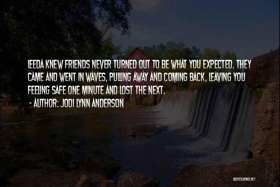 Friends Leaving You Out Quotes By Jodi Lynn Anderson