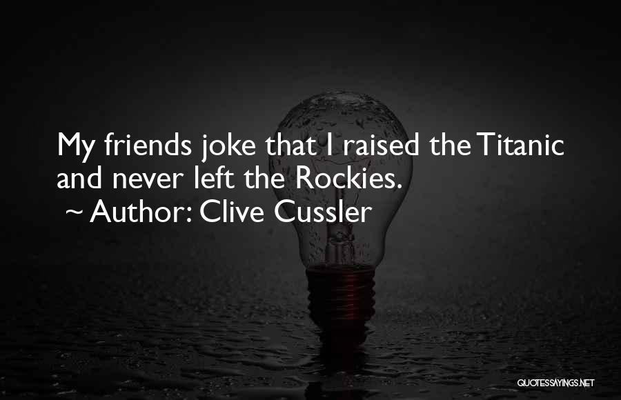 Friends Left Me Out Quotes By Clive Cussler