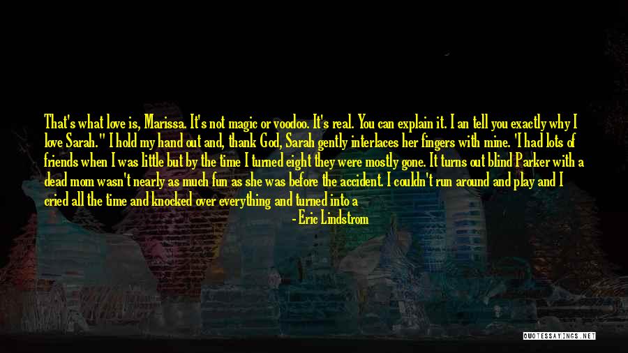 Friends Left Me Out Quotes By Eric Lindstrom