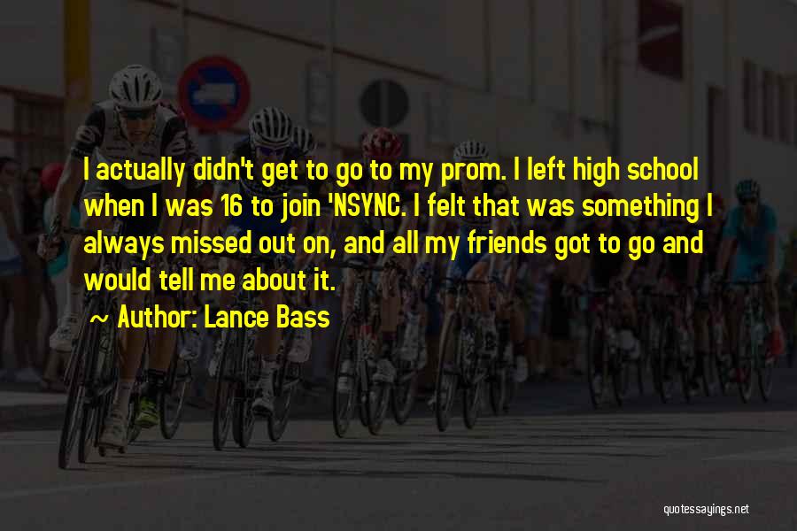 Friends Left Me Out Quotes By Lance Bass