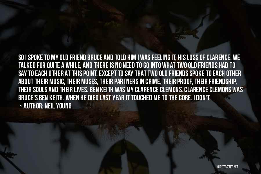 Friends Left Me Out Quotes By Neil Young