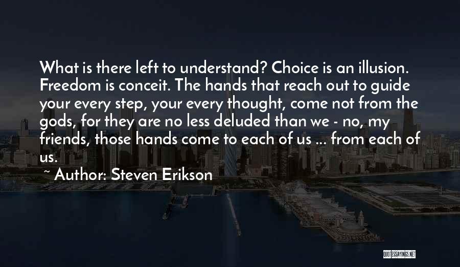 Friends Left Me Out Quotes By Steven Erikson Friends Left Me Out Quotes By Steven Erikson