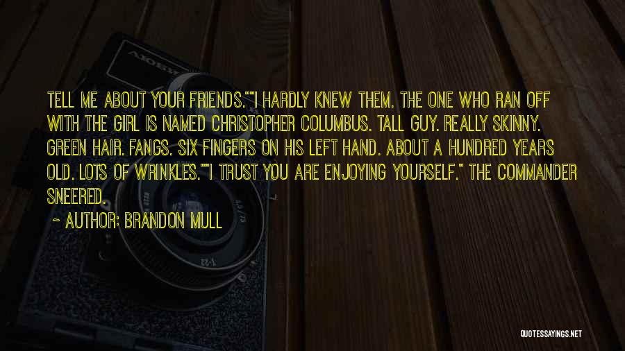 Friends Left Me Quotes By Brandon Mull