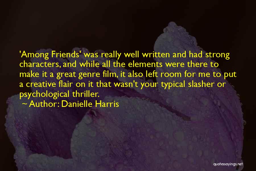 Friends Left Me Quotes By Danielle Harris