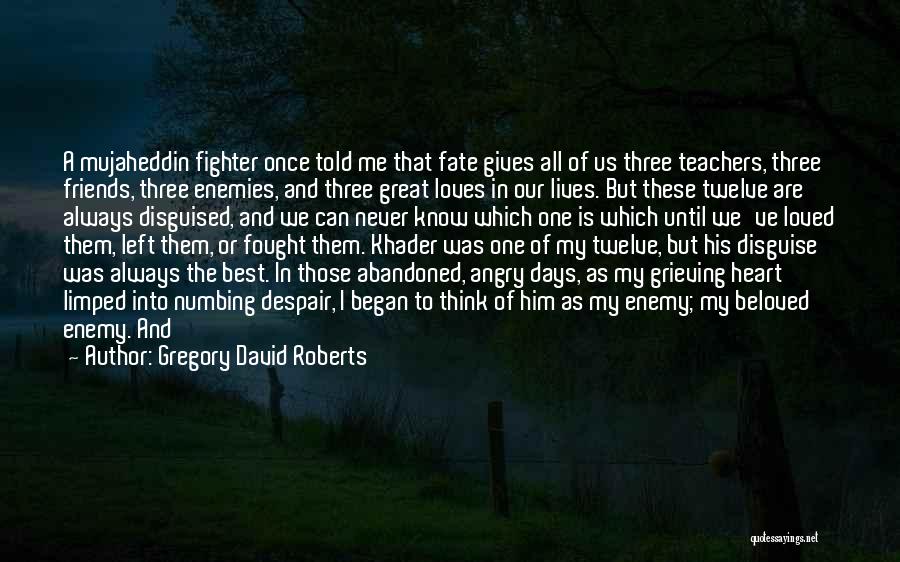 Friends Left Me Quotes By Gregory David Roberts