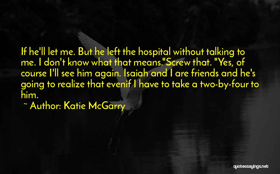 Friends Left Me Quotes By Katie McGarry