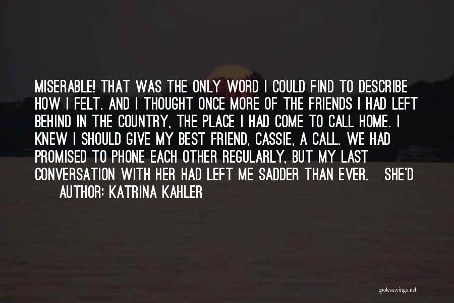 Friends Left Me Quotes By Katrina Kahler