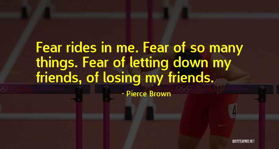 Friends Letting You Down Quotes By Pierce Brown