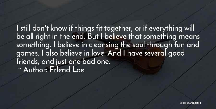 Friends Life And Love Quotes By Erlend Loe