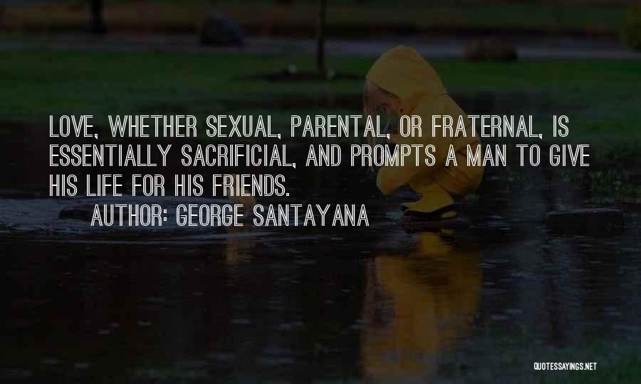 Friends Life And Love Quotes By George Santayana