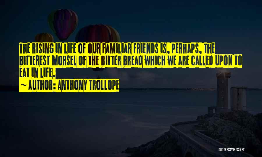 Friends Life Quotes By Anthony Trollope