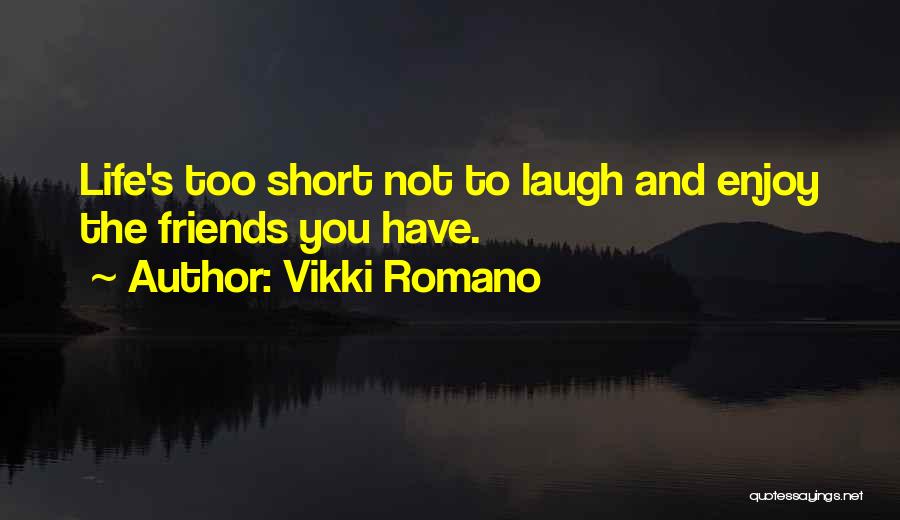 Friends Life Quotes By Vikki Romano