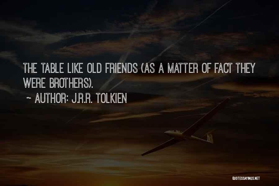 Friends Like Brothers Quotes By J.R.R. Tolkien