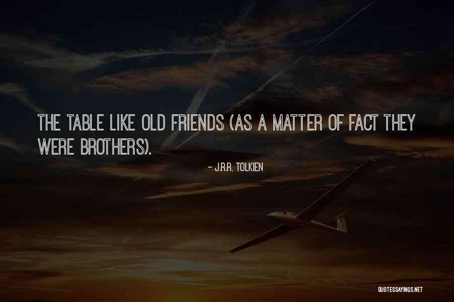 Friends Like Brothers Quotes By J.R.R. Tolkien