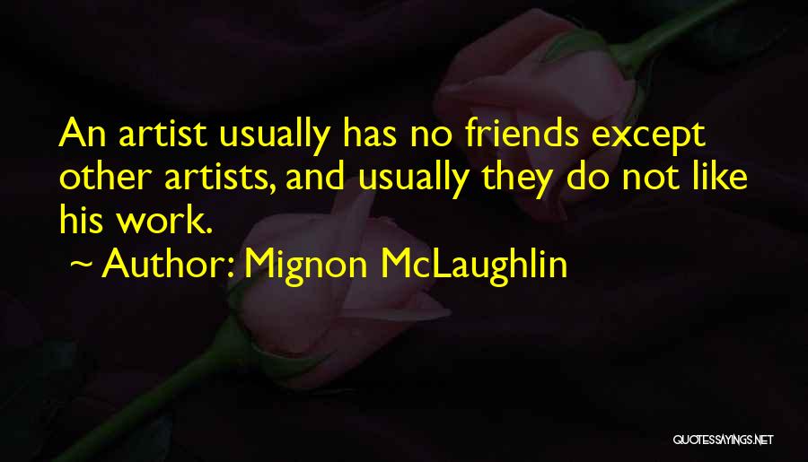 Friends Like No Other Quotes By Mignon McLaughlin