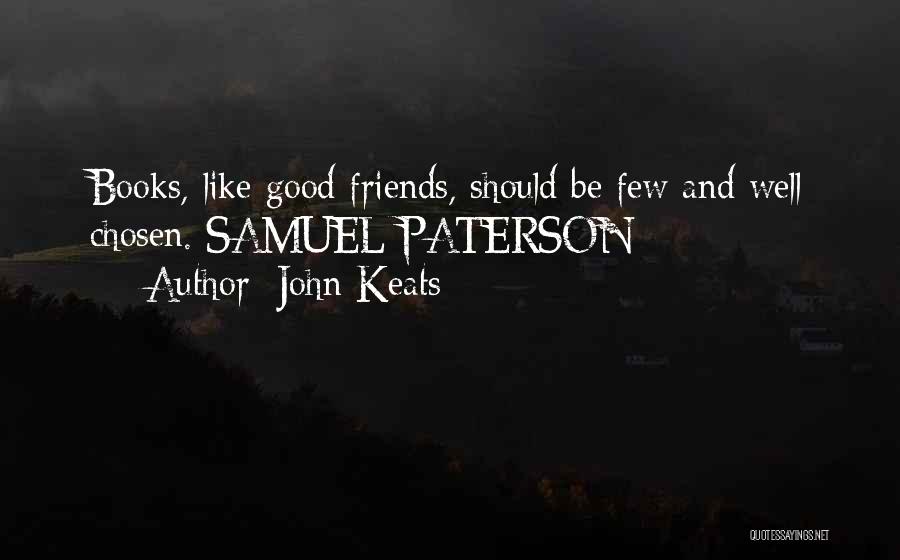 Friends Like Quotes By John Keats