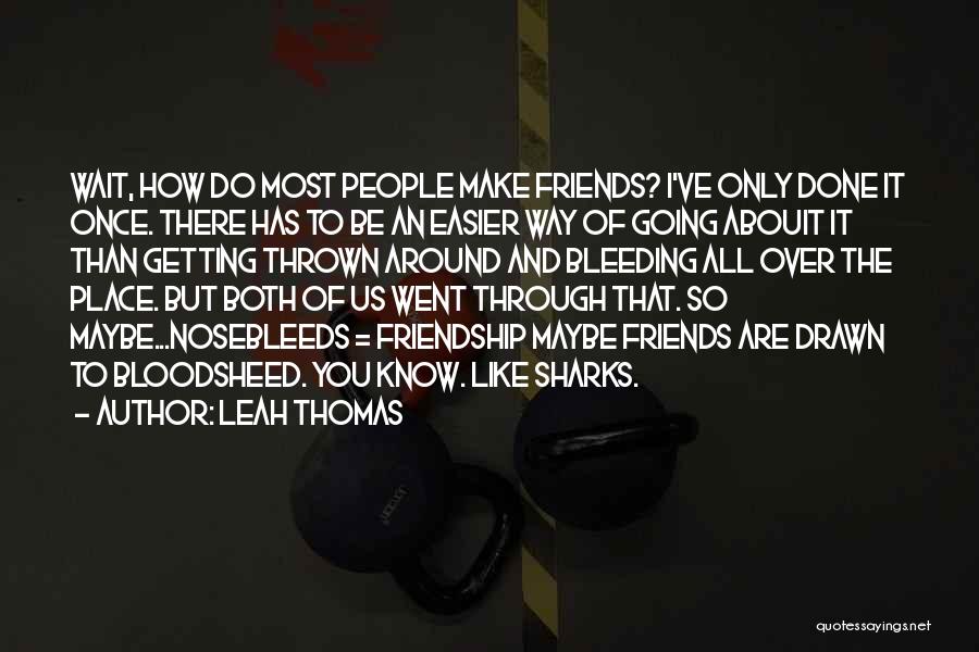 Friends Like Quotes By Leah Thomas