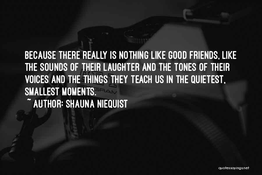 Friends Like Quotes By Shauna Niequist