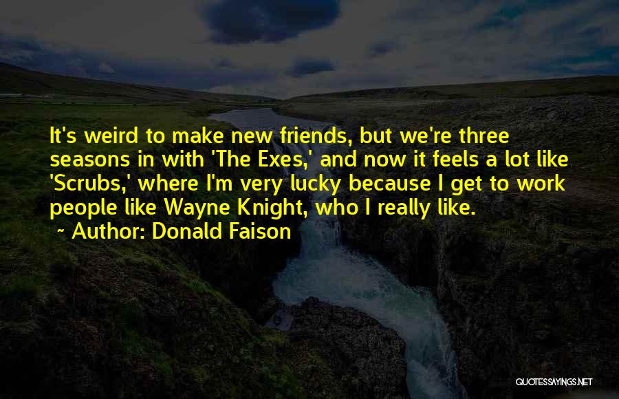 Friends Like Seasons Quotes By Donald Faison