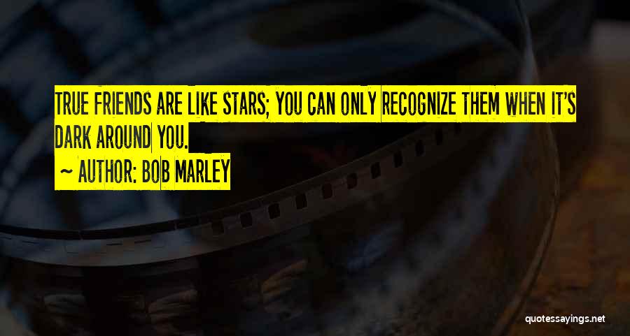 Friends Like Stars Quotes By Bob Marley