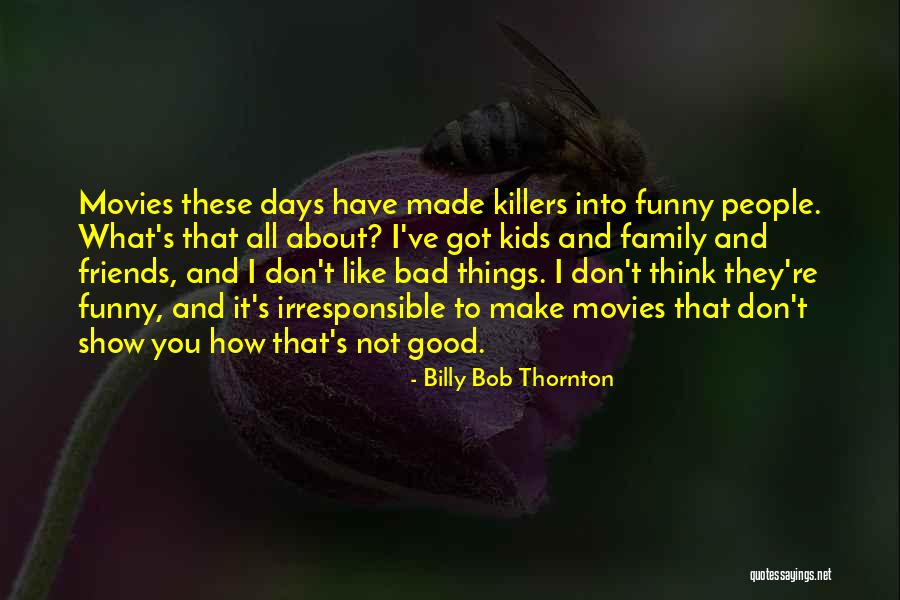 Friends Like These Funny Quotes By Billy Bob Thornton