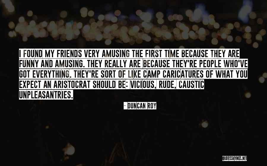 Friends Like These Funny Quotes By Duncan Roy