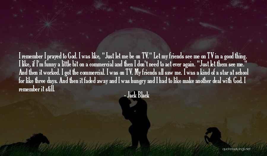 Friends Like These Funny Quotes By Jack Black