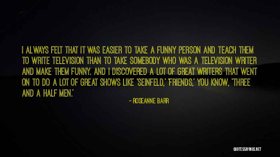 Friends Like These Funny Quotes By Roseanne Barr