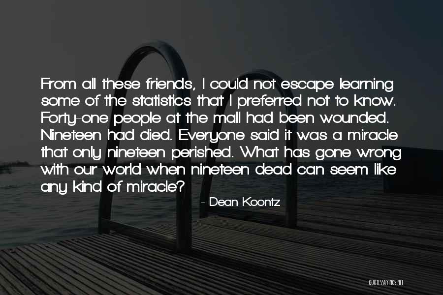 Friends Like These Quotes By Dean Koontz