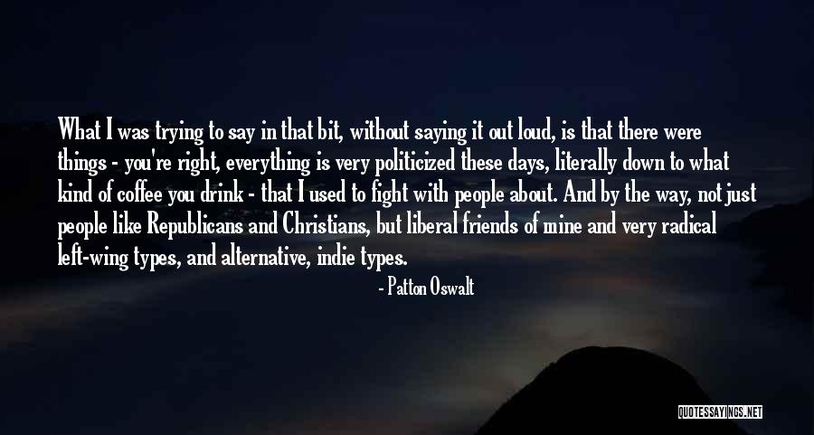 Friends Like These Quotes By Patton Oswalt