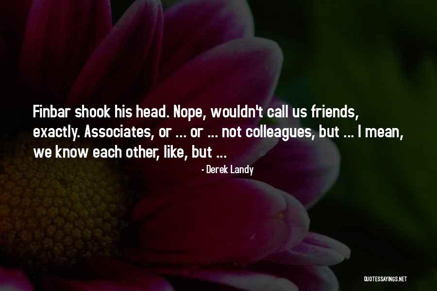Friends Like Us Quotes By Derek Landy Friends Like Us Quotes By Derek Landy