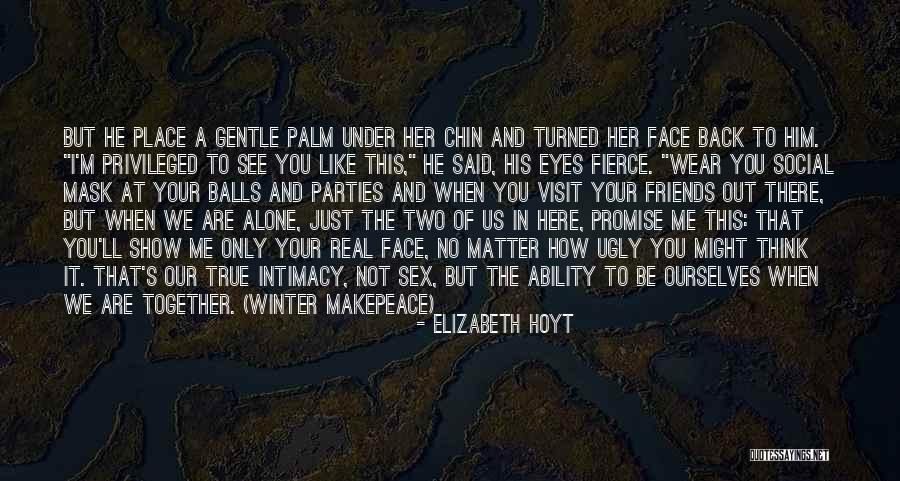Friends Like Us Quotes By Elizabeth Hoyt Friends Like Us Quotes By Elizabeth Hoyt