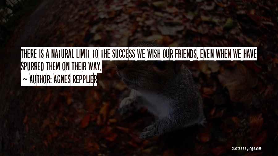 Friends Limit Quotes By Agnes Repplier