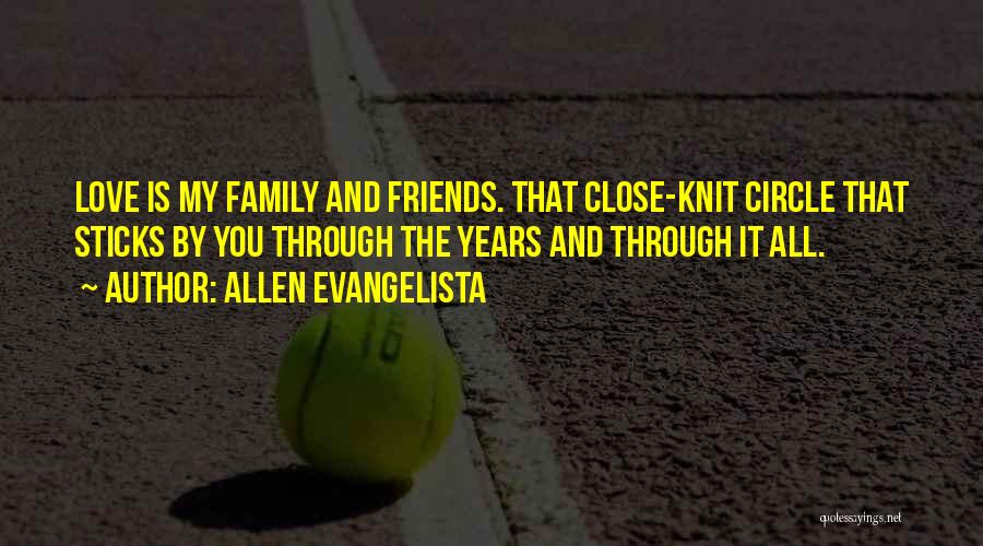 Friends Love And Family Quotes By Allen Evangelista