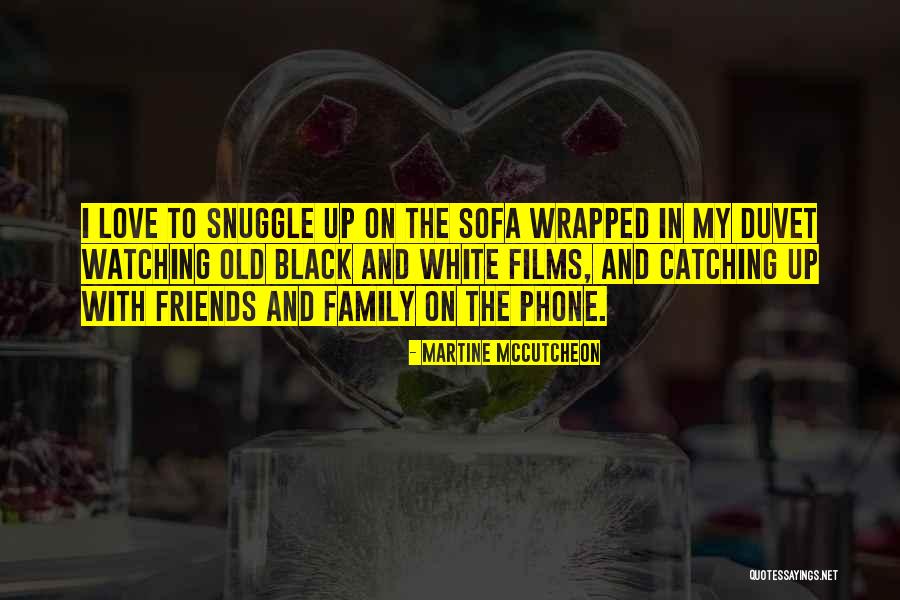 Friends Love And Family Quotes By Martine McCutcheon