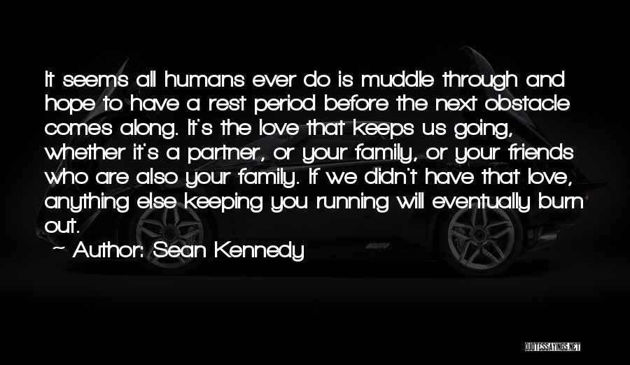 Friends Love And Family Quotes By Sean Kennedy