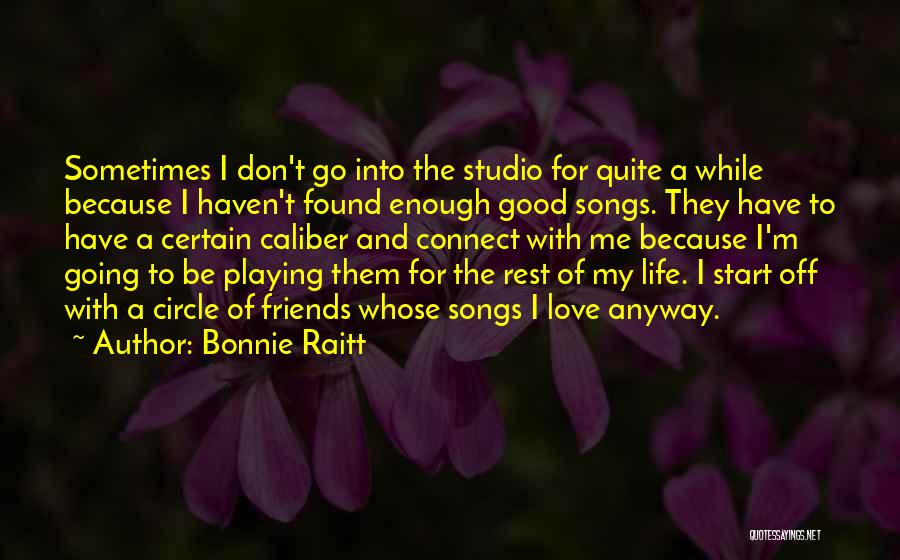 Friends Love And Life Quotes By Bonnie Raitt