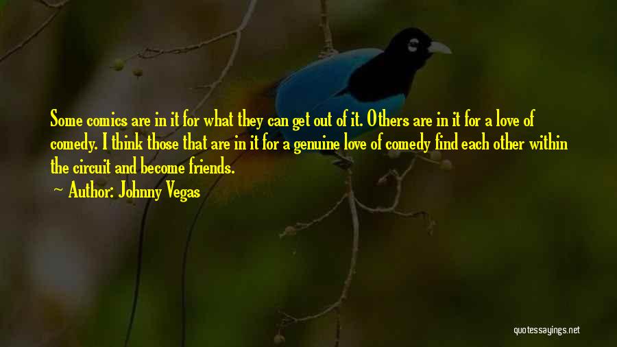 Friends Love Each Other Quotes By Johnny Vegas