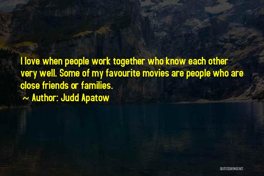 Friends Love Each Other Quotes By Judd Apatow