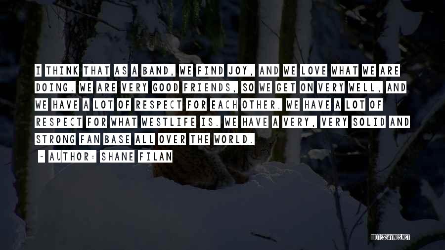 Friends Love Each Other Quotes By Shane Filan