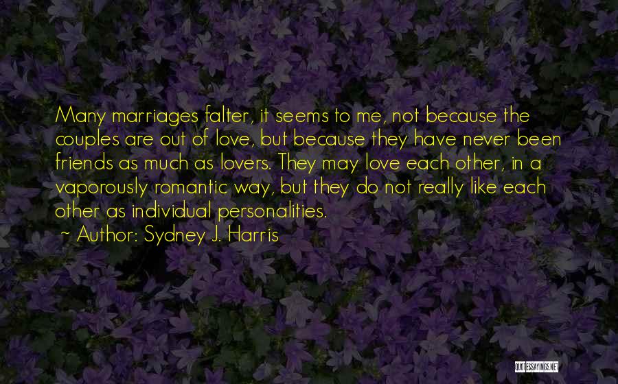 Friends Love Each Other Quotes By Sydney J. Harris