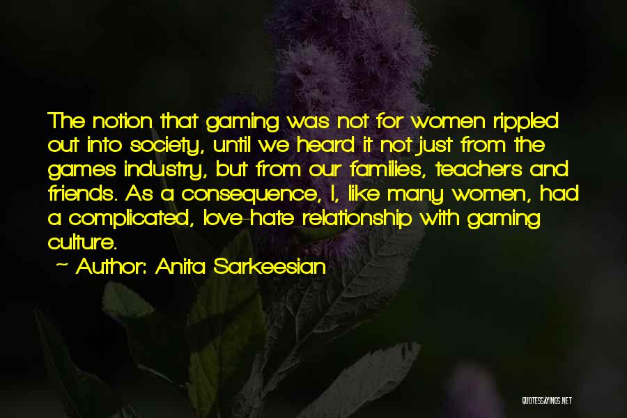Friends Love Hate Quotes By Anita Sarkeesian
