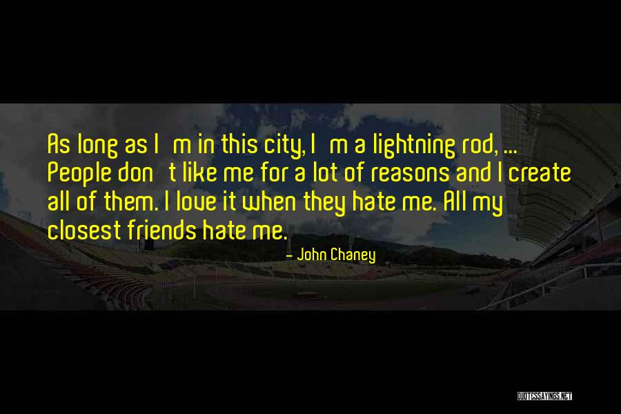 Friends Love Hate Quotes By John Chaney