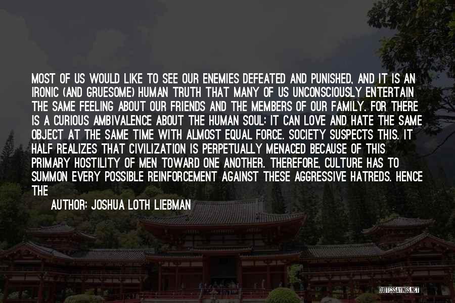 Friends Love Hate Quotes By Joshua Loth Liebman