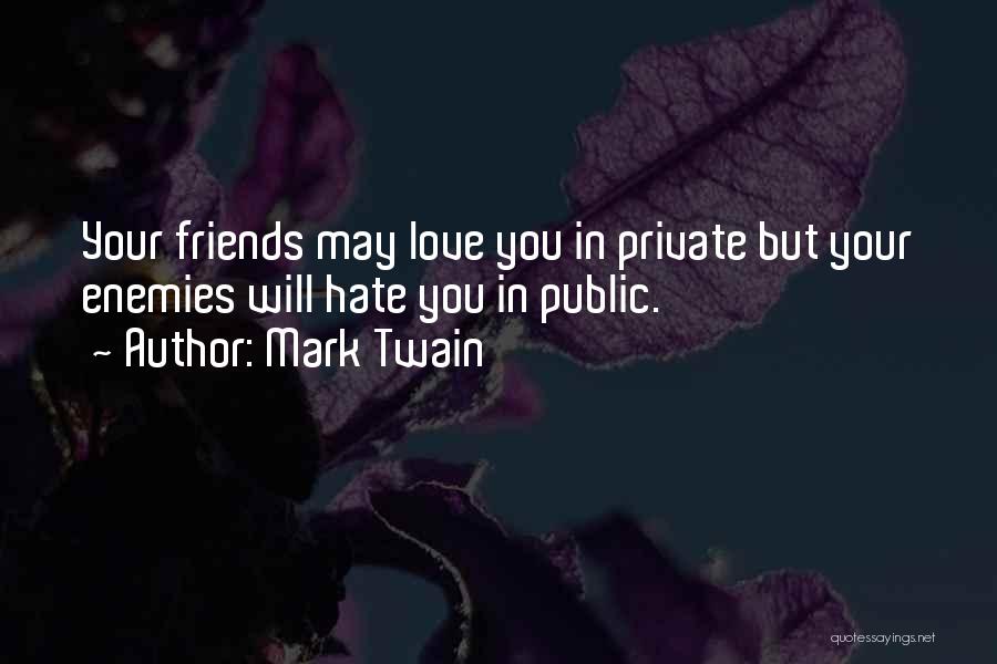 Friends Love Hate Quotes By Mark Twain